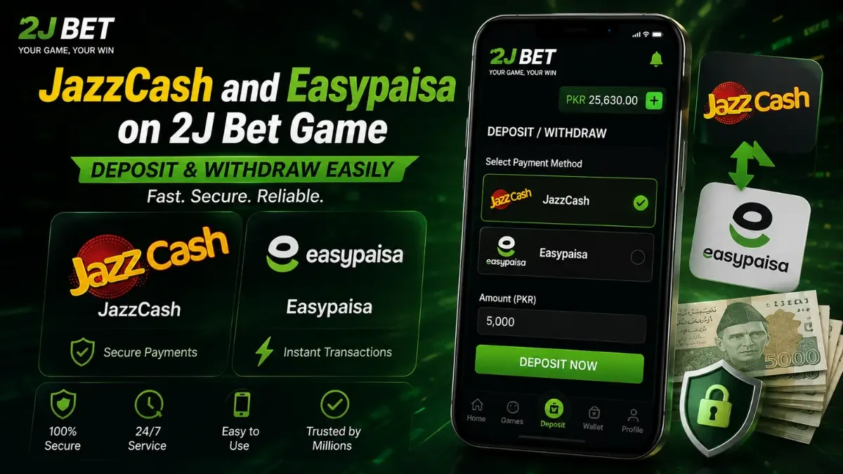 JazzCash and Easypaisa payment options on 2J Bet Game for deposits and withdrawals